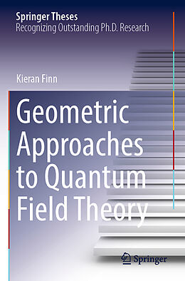 Couverture cartonnée Geometric Approaches to Quantum Field Theory de Kieran Finn