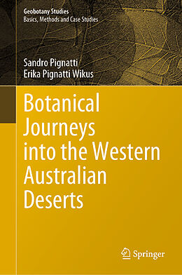 Livre Relié Botanical Journeys into the Western Australian Deserts de Sandro Pignatti, Erika Pignatti Wikus