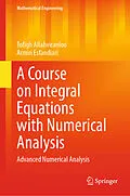 E-Book (pdf) A Course on Integral Equations with Numerical Analysis von Tofigh Allahviranloo, Armin Esfandiari
