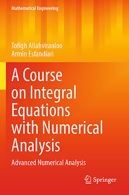 Couverture cartonnée A Course on Integral Equations with Numerical Analysis de Armin Esfandiari, Tofigh Allahviranloo