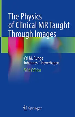 E-Book (pdf) The Physics of Clinical MR Taught Through Images von Val M. Runge, Johannes T. Heverhagen
