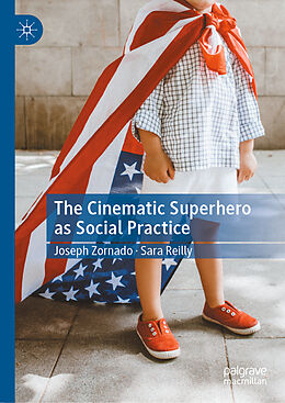 Livre Relié The Cinematic Superhero as Social Practice de Sara Reilly, Joseph Zornado