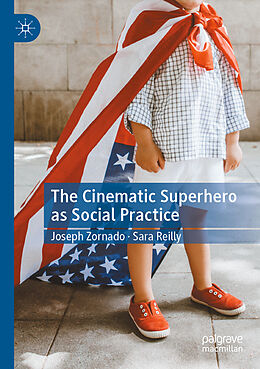 Couverture cartonnée The Cinematic Superhero as Social Practice de Sara Reilly, Joseph Zornado