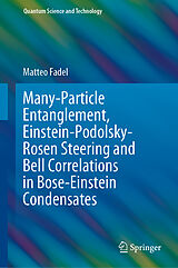 eBook (pdf) Many-Particle Entanglement, Einstein-Podolsky-Rosen Steering and Bell Correlations in Bose-Einstein Condensates de Matteo Fadel