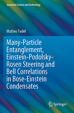 Couverture cartonnée Many-Particle Entanglement, Einstein-Podolsky-Rosen Steering and Bell Correlations in Bose-Einstein Condensates de Matteo Fadel