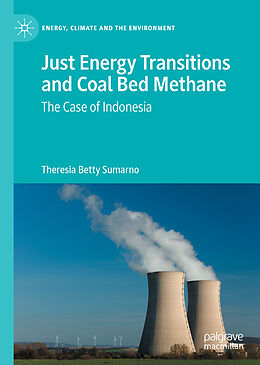 Livre Relié Just Energy Transitions and Coal Bed Methane de Theresia Betty Sumarno