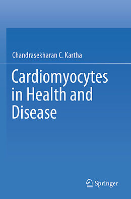 Couverture cartonnée Cardiomyocytes in Health and Disease de Chandrasekharan C. Kartha
