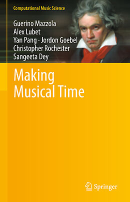 Livre Relié Making Musical Time de Guerino Mazzola, Alex Lubet, Sangeeta Dey