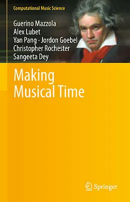 E-Book (pdf) Making Musical Time von Guerino Mazzola, Alex Lubet, Yan Pang
