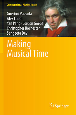 Couverture cartonnée Making Musical Time de Guerino Mazzola, Alex Lubet, Sangeeta Dey