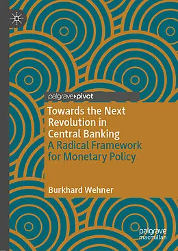 E-Book (pdf) Towards the Next Revolution in Central Banking von Burkhard Wehner