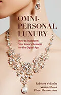 E-Book (pdf) Omni-personal Luxury von Rebecca Schmitt, Arnaud Rossi, Albert Bensoussan