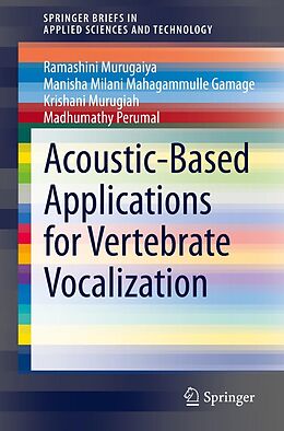 E-Book (pdf) Acoustic-Based Applications for Vertebrate Vocalization von Ramashini Murugaiya, Manisha Milani Mahagammulle Gamage, Krishani Murugiah