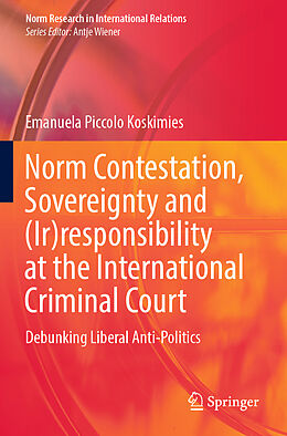 Couverture cartonnée Norm Contestation, Sovereignty and (Ir)responsibility at the International Criminal Court de Emanuela Piccolo Koskimies