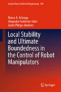 E-Book (pdf) Local Stability and Ultimate Boundedness in the Control of Robot Manipulators von Marco A. Arteaga, Alejandro Gutiérrez-Giles, Javier Pliego-Jiménez