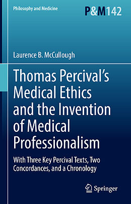 Livre Relié Thomas Percival s Medical Ethics and the Invention of Medical Professionalism de Laurence B. Mccullough