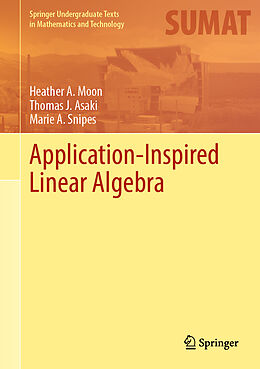 Livre Relié Application-Inspired Linear Algebra de Heather A. Moon, Marie A. Snipes, Thomas J. Asaki