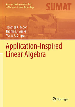 Couverture cartonnée Application-Inspired Linear Algebra de Heather A. Moon, Marie A. Snipes, Thomas J. Asaki