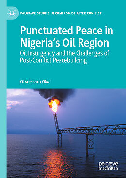 Livre Relié Punctuated Peace in Nigeria s Oil Region de Obasesam Okoi