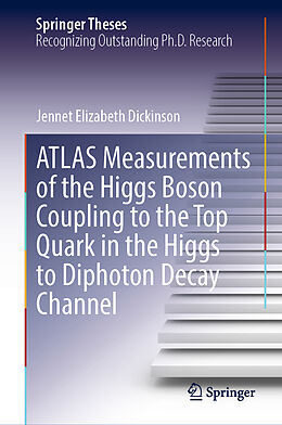 Fester Einband ATLAS Measurements of the Higgs Boson Coupling to the Top Quark in the Higgs to Diphoton Decay Channel von Jennet Elizabeth Dickinson