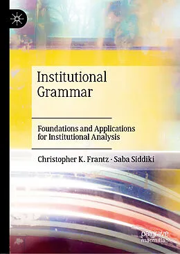 E-Book (pdf) Institutional Grammar von Christopher K. Frantz, Saba Siddiki