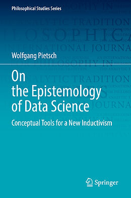 Kartonierter Einband On the Epistemology of Data Science von Wolfgang Pietsch