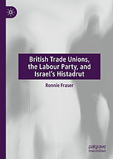 eBook (pdf) British Trade Unions, the Labour Party, and Israel's Histadrut de Ronnie Fraser