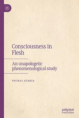 E-Book (pdf) Consciousness in Flesh von Yochai Ataria