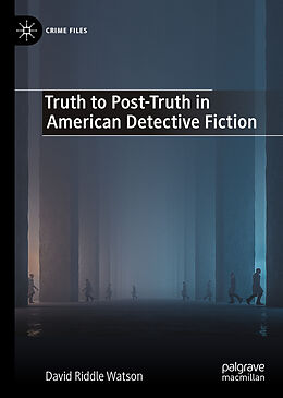 Livre Relié Truth to Post-Truth in American Detective Fiction de David Riddle Watson