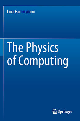 Kartonierter Einband The Physics of Computing von Luca Gammaitoni