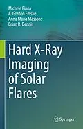 E-Book (pdf) Hard X-Ray Imaging of Solar Flares von Michele Piana, A. Gordon Emslie, Anna Maria Massone