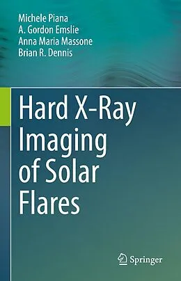 E-Book (pdf) Hard X-Ray Imaging of Solar Flares von Michele Piana, A. Gordon Emslie, Anna Maria Massone