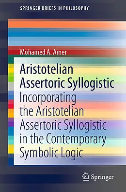 E-Book (pdf) Aristotelian Assertoric Syllogistic von Mohamed A. Amer