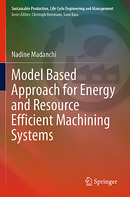 Couverture cartonnée Model Based Approach for Energy and Resource Efficient Machining Systems de Nadine Madanchi