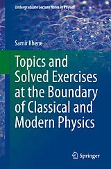E-Book (pdf) Topics and Solved Exercises at the Boundary of Classical and Modern Physics von Samir Khene