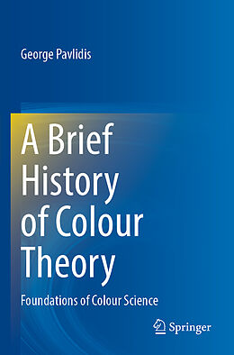 Couverture cartonnée A Brief History of Colour Theory de George Pavlidis