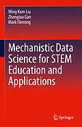 E-Book (pdf) Mechanistic Data Science for STEM Education and Applications von Wing Kam Liu, Zhengtao Gan, Mark Fleming