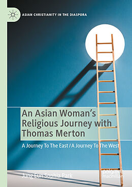 Couverture cartonnée An Asian Woman's Religious Journey with Thomas Merton de Jung Eun Sophia Park