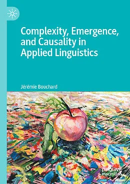 E-Book (pdf) Complexity, Emergence, and Causality in Applied Linguistics von Jérémie Bouchard