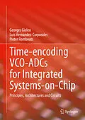 E-Book (pdf) Time-encoding VCO-ADCs for Integrated Systems-on-Chip von Georges Gielen, Luis Hernandez-Corporales, Pieter Rombouts