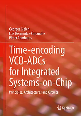 E-Book (pdf) Time-encoding VCO-ADCs for Integrated Systems-on-Chip von Georges Gielen, Luis Hernandez-Corporales, Pieter Rombouts