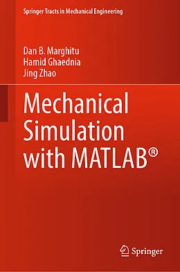 E-Book (pdf) Mechanical Simulation with MATLAB® von Dan B. Marghitu, Hamid Ghaednia, Jing Zhao