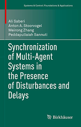 Fester Einband Synchronization of Multi-Agent Systems in the Presence of Disturbances and Delays von Ali Saberi, Peddapullaiah Sannuti, Meirong Zhang