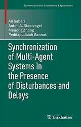 eBook (pdf) Synchronization of Multi-Agent Systems in the Presence of Disturbances and Delays de Ali Saberi, Anton A. Stoorvogel, Meirong Zhang