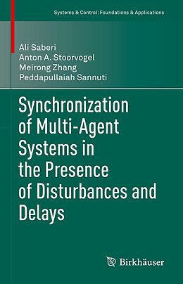 eBook (pdf) Synchronization of Multi-Agent Systems in the Presence of Disturbances and Delays de Ali Saberi, Anton A. Stoorvogel, Meirong Zhang