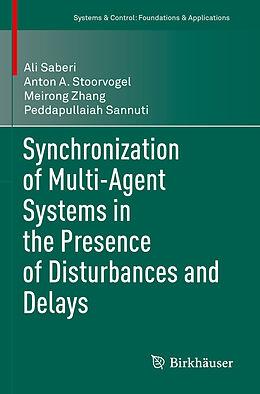 Couverture cartonnée Synchronization of Multi-Agent Systems in the Presence of Disturbances and Delays de Ali Saberi, Peddapullaiah Sannuti, Meirong Zhang