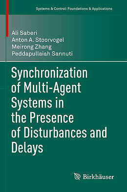 Kartonierter Einband Synchronization of Multi-Agent Systems in the Presence of Disturbances and Delays von Ali Saberi, Peddapullaiah Sannuti, Meirong Zhang