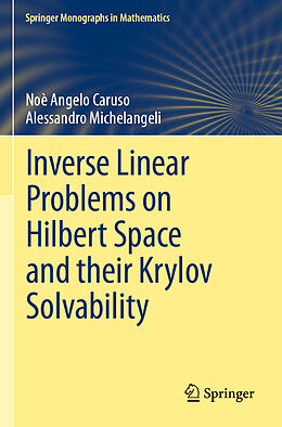 Couverture cartonnée Inverse Linear Problems on Hilbert Space and their Krylov Solvability de Alessandro Michelangeli, Noè Angelo Caruso