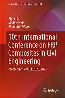 Fester Einband 10th International Conference on FRP Composites in Civil Engineering von Alper Ilki, Medine Ispir, Pinar Inci