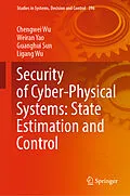 E-Book (pdf) Security of Cyber-Physical Systems: State Estimation and Control von Chengwei Wu, Weiran Yao, Guanghui Sun